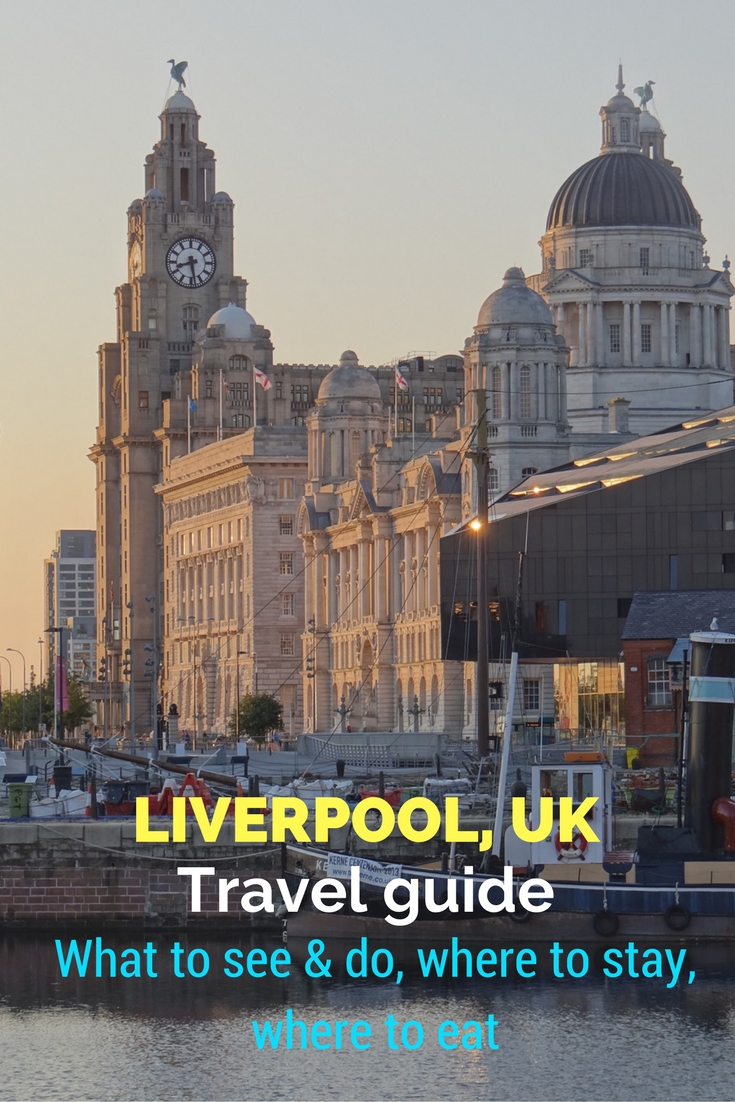 Liverpool travel guide: what to do, where to stay, where to eat, and tips