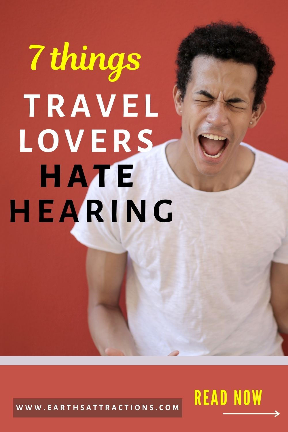 7 things travel lovers hate hearing! I admit, these are the things about travel I hate hearing. Discover the 7 things travelers hate hearing. #travel #earthsattractions #traveltips 