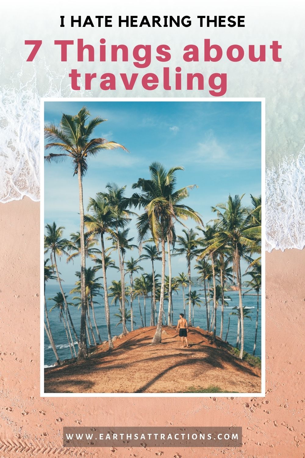 If you love to travel, you are most likely tired of hearing these 7 things about traveling. Discover the 7 things about travel I hate hearing! What to NEVER say to a travel blogger. Things to avoid telling a travel lover #travel #earthsattractions #traveltips 