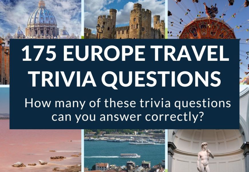 175 Europe Travel Trivia Questions (With Answers) by Category (How Many Can You Get Right?)